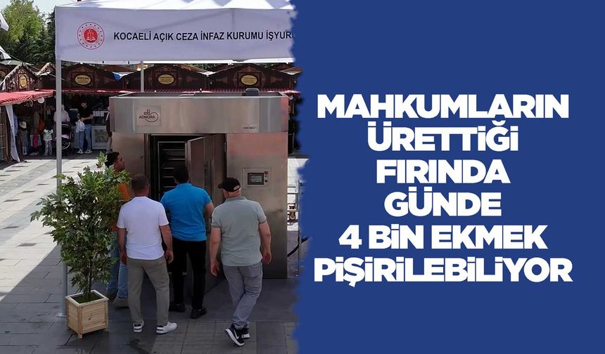 Mahkumların ürettiği fırında günde 4 bin ekmek pişirilebiliyor