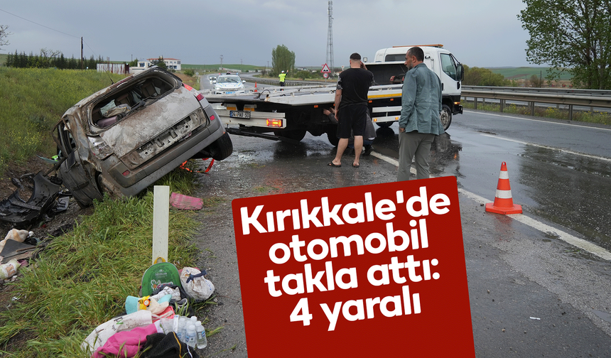 Kırıkkale'de otomobil takla attı: 4 yaralı