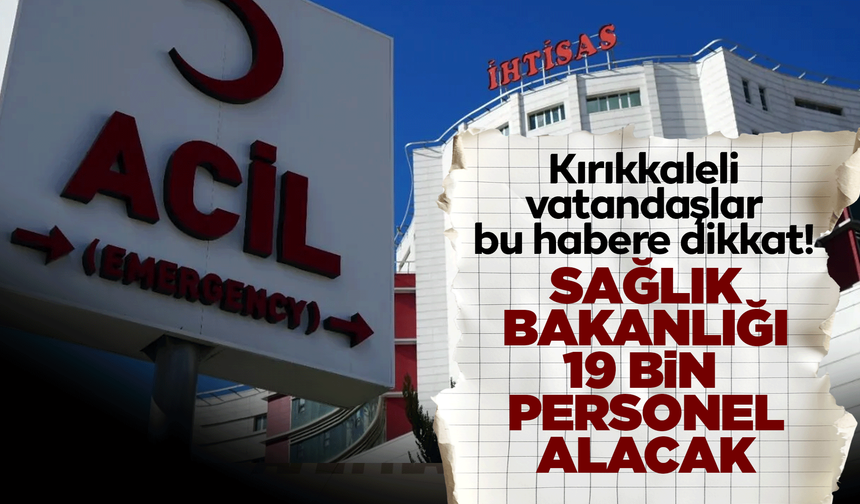 Sağlık Bakanlığı, 19 bin personel alacak!