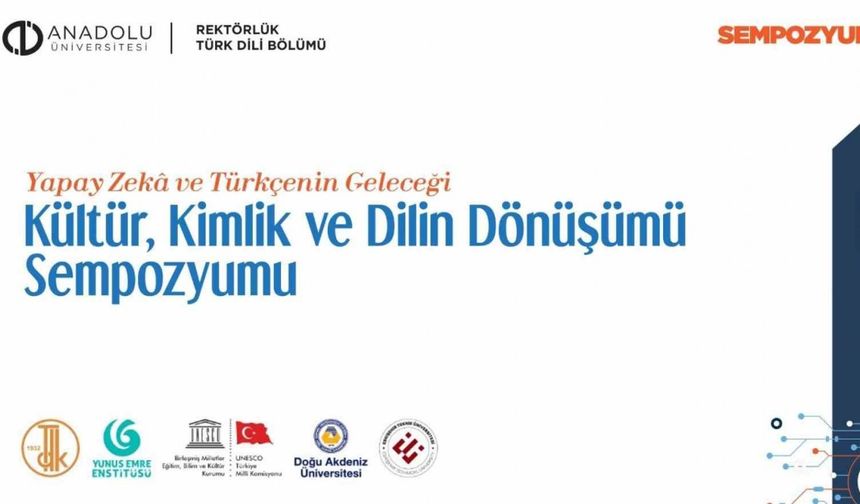Anadolu’da "Yapay Zekâ ve Türkçenin Geleceği" sempozyumu