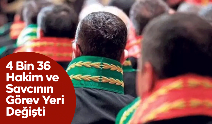HSK 2025 Kararnamesi Yayımlandı: 4 Bin 36 Hakim ve Savcının Görev Yeri Değişti