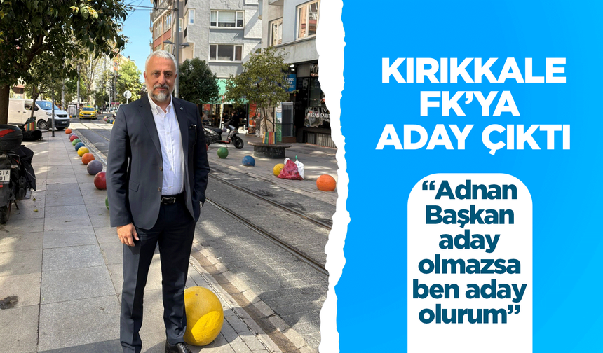 Kırıkkale FK’ya Aday Çıktı