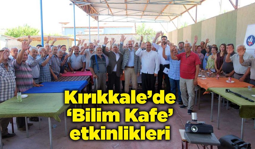 Kırıkkale’de ‘Bilim Kafe’ etkinlikleri