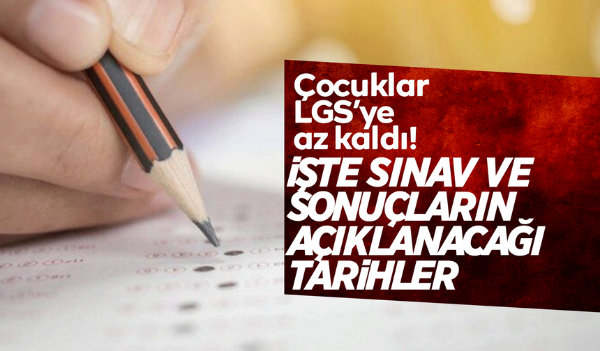 2025 LGS ne Zaman yapılacak? İşte tarihler ve detaylar