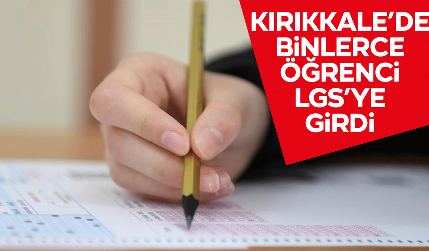 LGS heyecanı başladı! 1 milyon öğrenci sınavda!