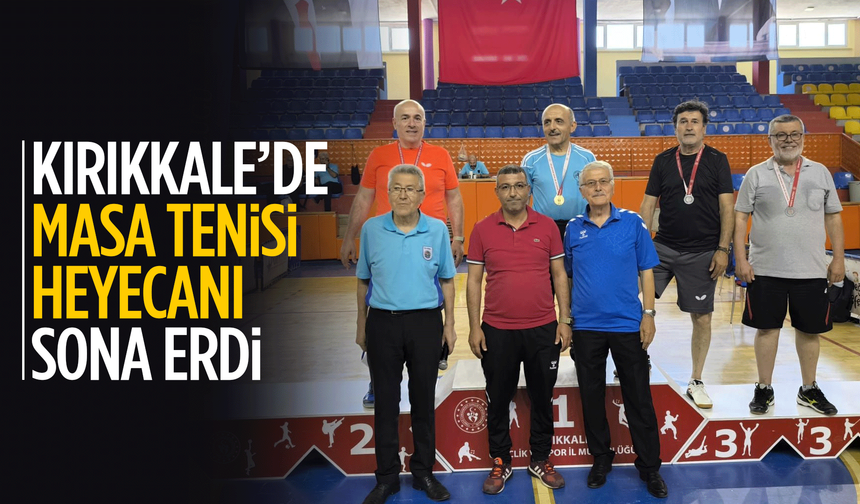 Kırıkkale'de Masa Tenisi Heyecanı Sona Erdi