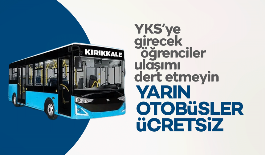Kırıkkale Belediyesi’nden YKS adaylarına ulaşım desteği