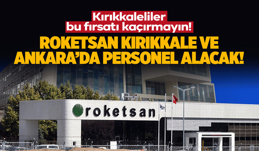 Roketsan, Kırıkkale ve Ankara personel alacak!