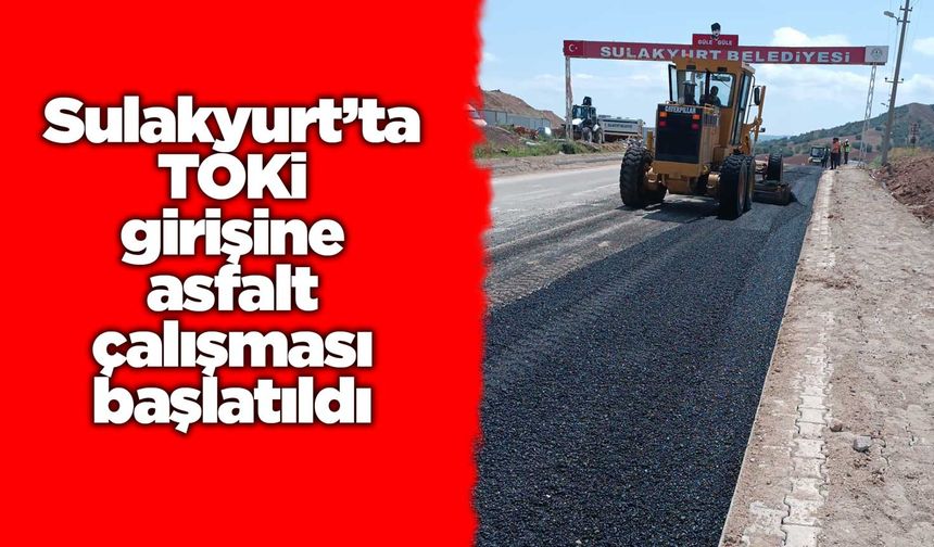 Sulakyurt’ta TOKİ girişine asfalt çalışması başlatıldı