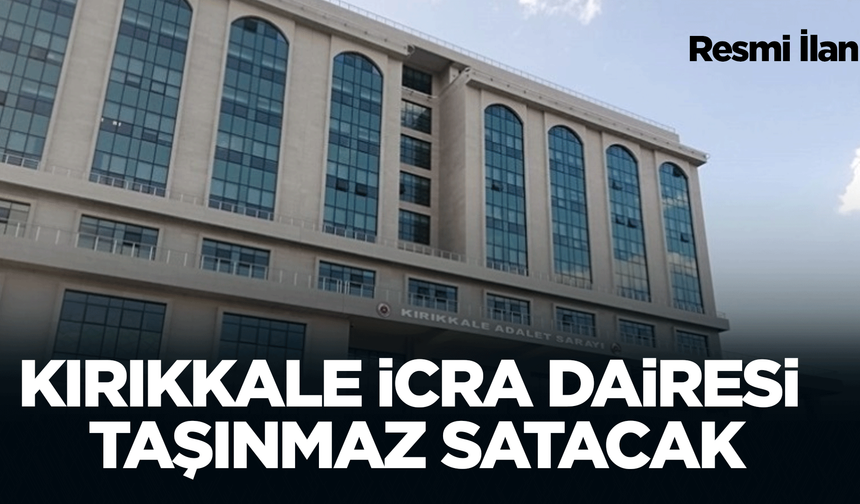 KIRIKKALE İCRA DAİRESİ TAŞINMAZ SATACAK