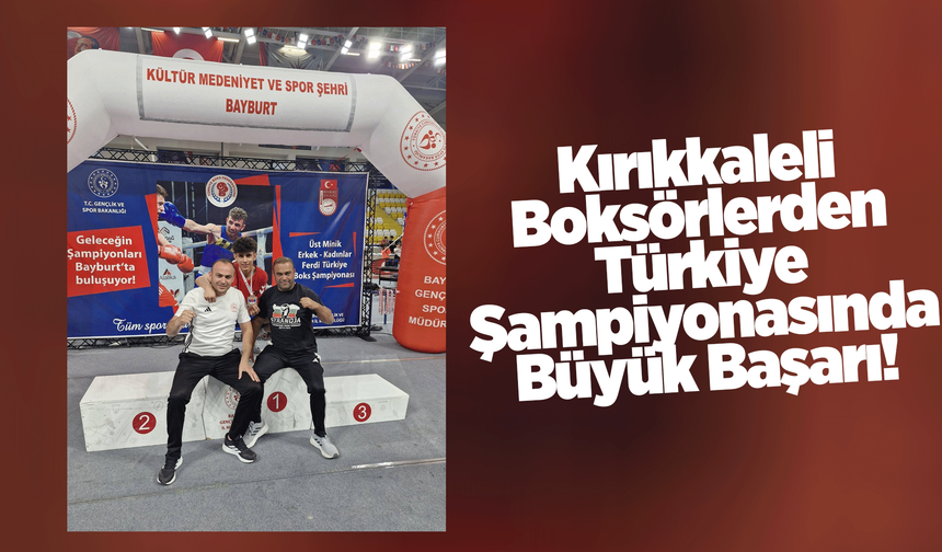 Kırıkkaleli Boksörlerden Türkiye Şampiyonasında Büyük Başarı!