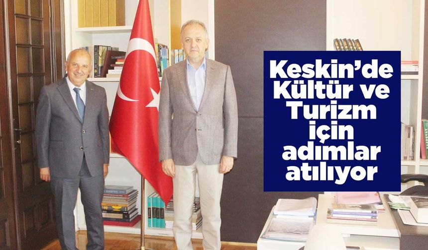 Keskin’de Kültür ve Turizm için adımlar atılıyor