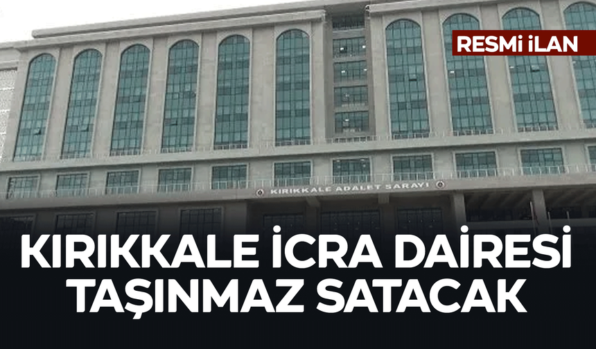 KIRIKKALE İCRA DAİRESİ TAŞINMAZ SATACAK