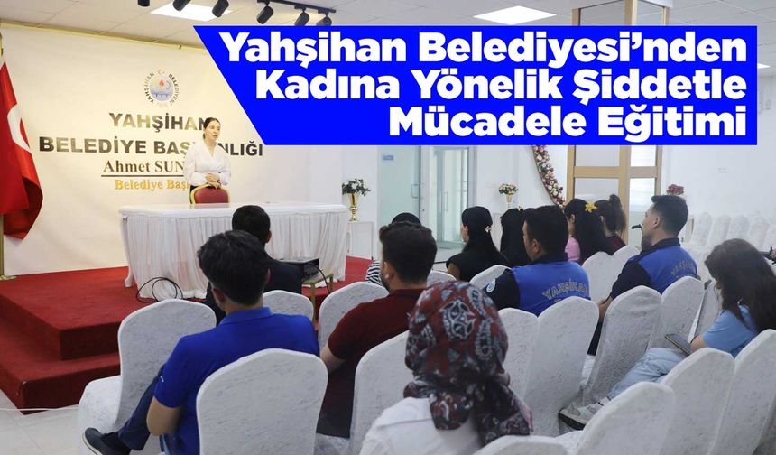 Yahşihan'da Kadına Yönelik Şiddetle Mücadele Eğitimi