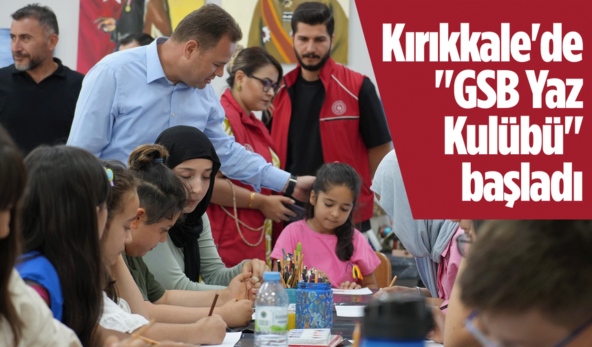 Kırıkkale'de "GSB Yaz Kulübü" başladı