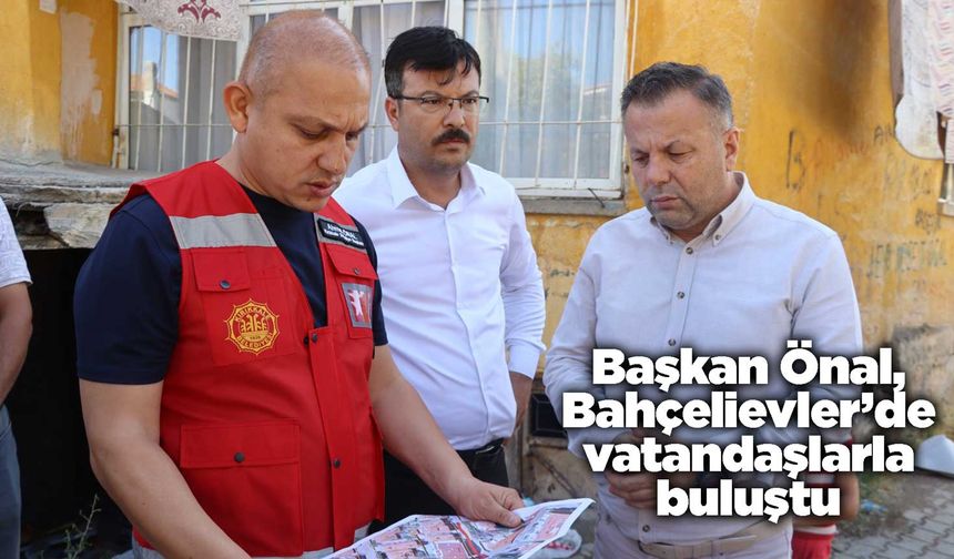 Başkan Önal, Bahçelievler’de vatandaşlarla buluştu