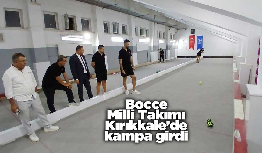 Bocce Milli Takımı Kırıkkale’de kampa girdi
