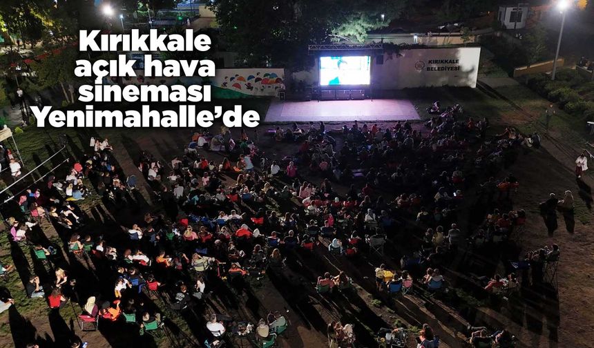 Kırıkkale açık hava sineması Yenimahalle’de