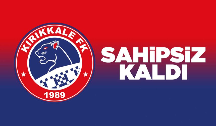 Kırıkkale FK sahipsiz kaldı