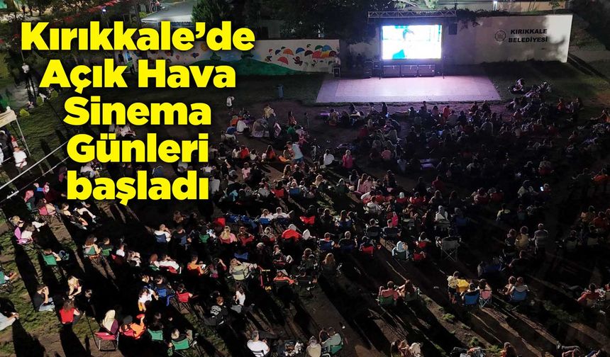 Kırıkkale’de Açık Hava Sinema Günleri başladı