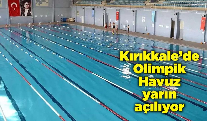 Kırıkkale’de Olimpik Havuz yarın açılıyor