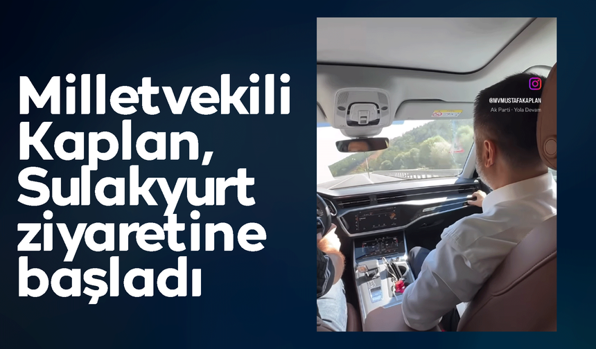 Milletvekili Kaplan, Sulakyurt ziyaretine başladı