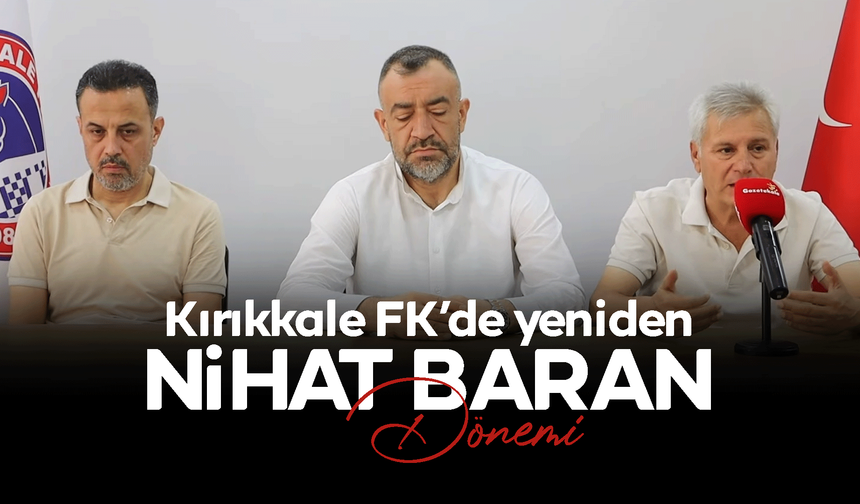 Kırıkkale FK’de bir kez daha Nihat Baran dönemi