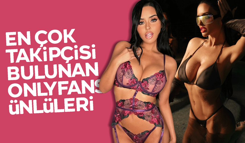 OnlyFans’te En Çok Takipçisi Olan Kadınlar