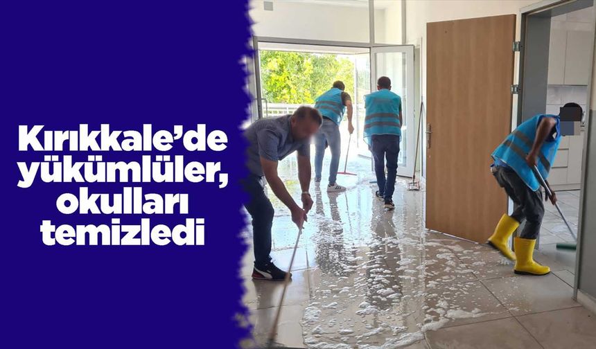 Kırıkkale’de yükümlüler, okulları temizledi