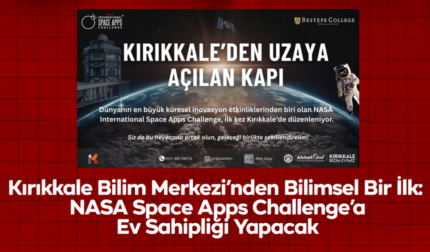 Kırıkkale Bilim Merkezi’nden Bilimsel Bir İlk: NASA Space Apps Challenge’a Ev Sahipliği Yapacak