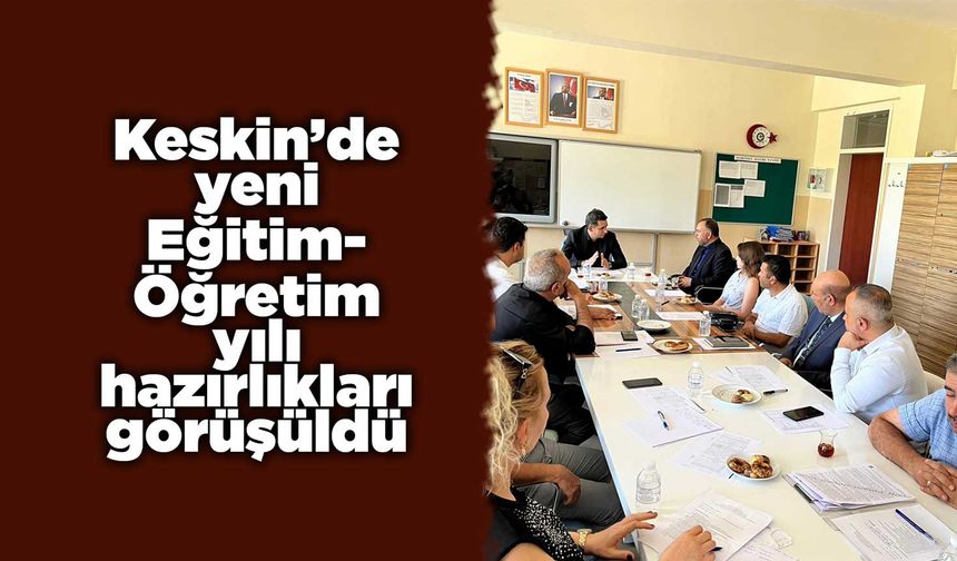 Keskin’de yeni Eğitim-Öğretim yılı hazırlıkları görüşüldü
