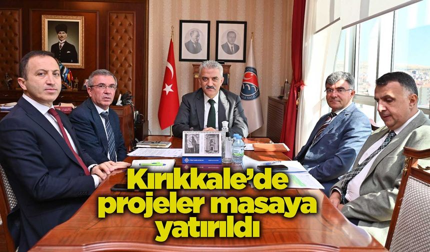 Kırıkkale’de projeler masaya yatırıldı