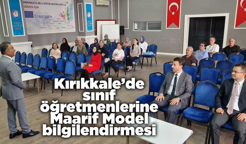 Kırıkkale’de sınıf öğretmenlerine Maarif Model bilgilendirmesi