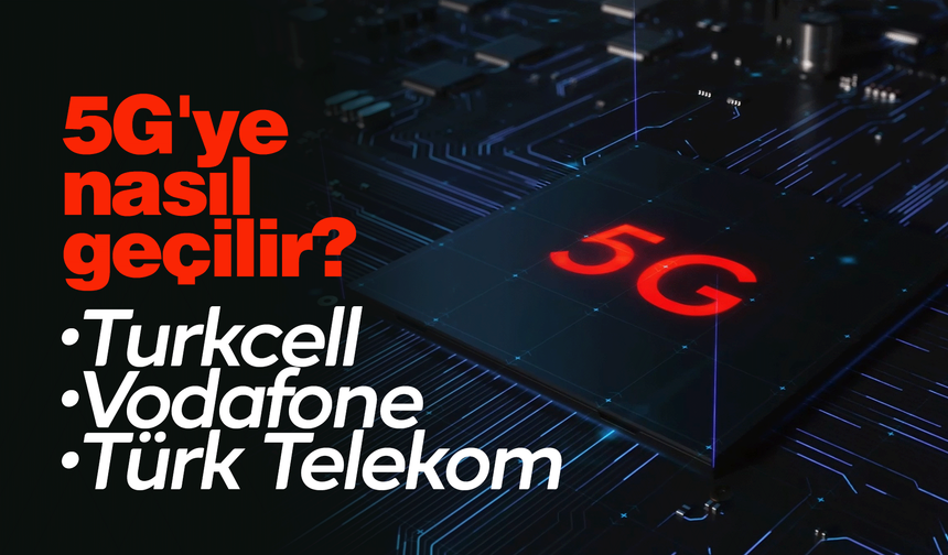 5G'ye nasıl geçilir?