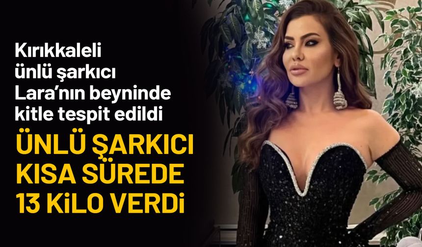 Kırıkkaleli Sanatçı Lara’dan Sağlık Durumuna Dair Açıklama: “Sağlık Her Şeyden Önemli”