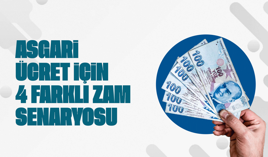 Asgari Ücret İçin 4 Farklı Zam Senaryosu