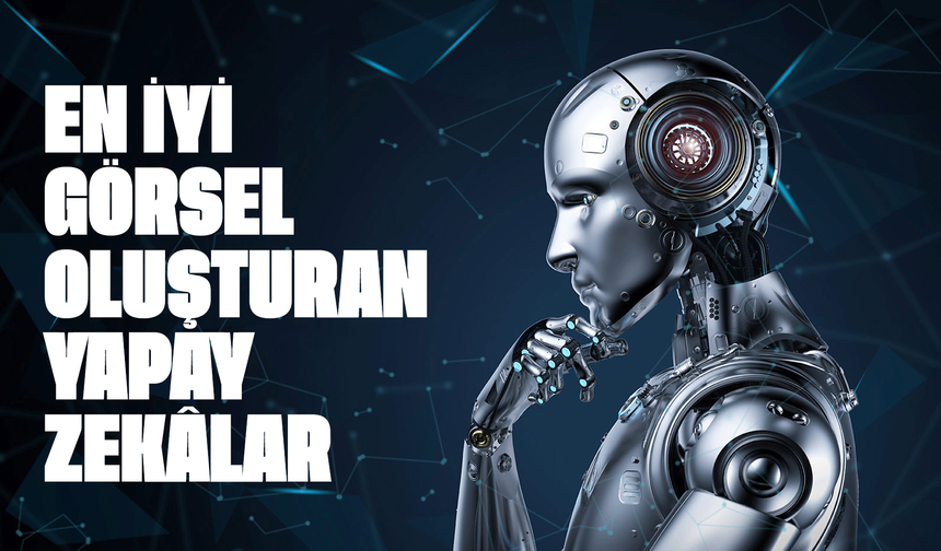 En İyi Görsel Oluşturan Yapay Zekâlar