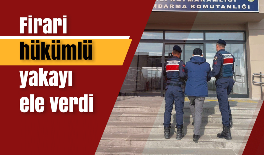 Firari hükümlü yakayı ele verdi