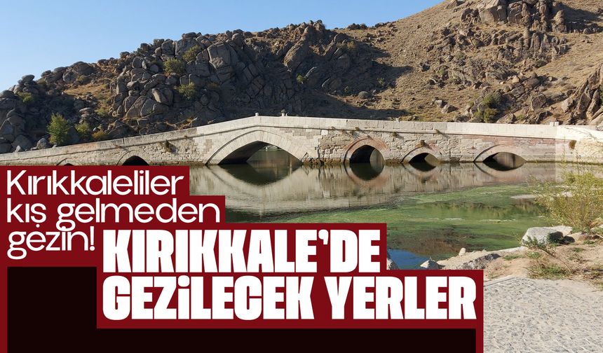 Kırıkkale’de Hafta Sonu Gezilecek Yerler