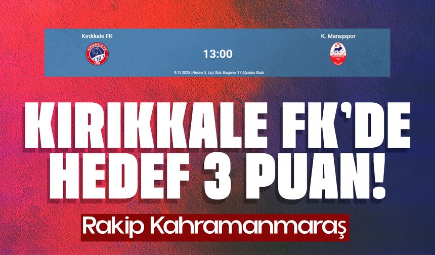 Kırıkkale FK, K.Maraşspor'u konuk edecek!