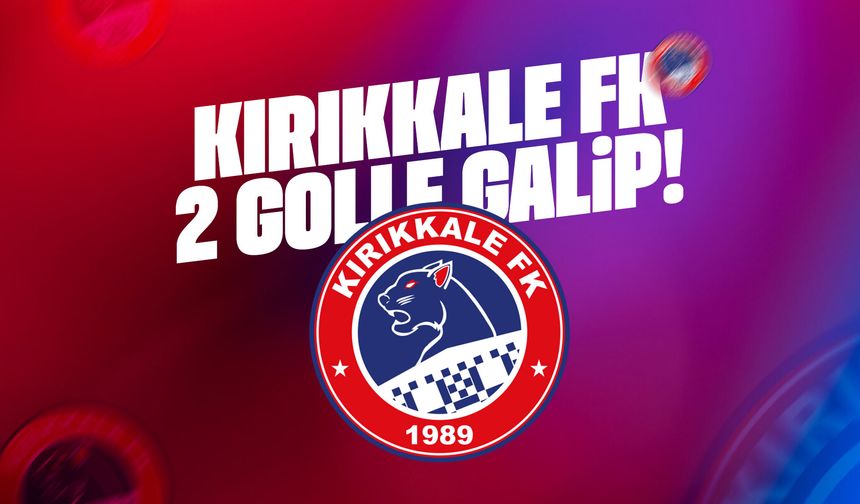 Kırıkkale FK, rakibini 2 golle geçti!