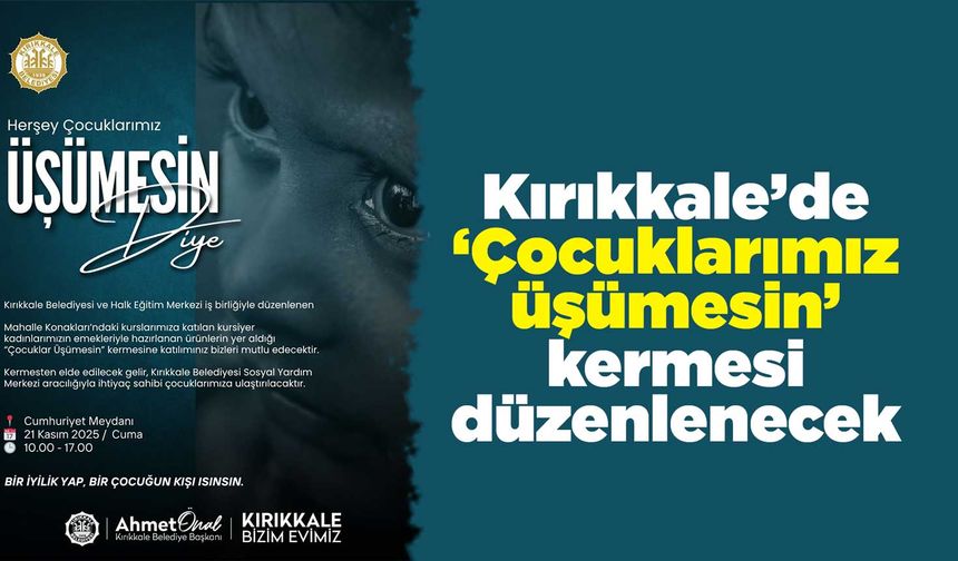Kırıkkale’de ‘Çocuklarımız üşümesin’ kermesi düzenlenecek