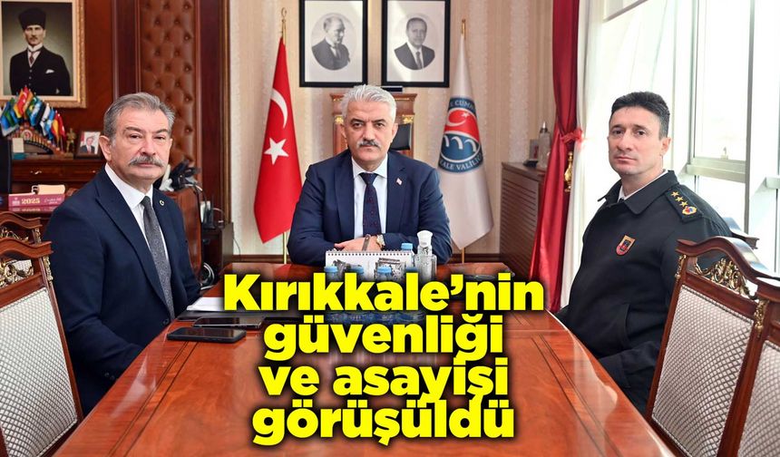 Kırıkkale’nin güvenliği ve asayişi görüşüldü