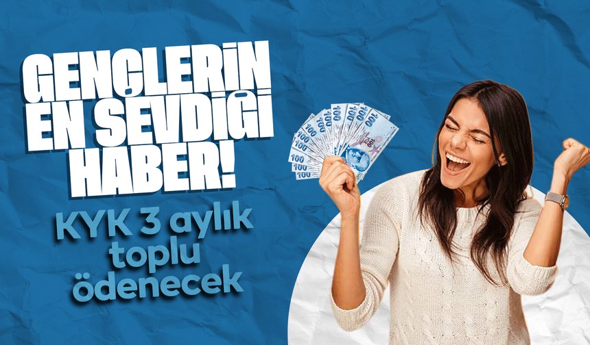 KYK burs ödemelerinde yeni dönem! 3 aylık toplu ödeme beklentisi