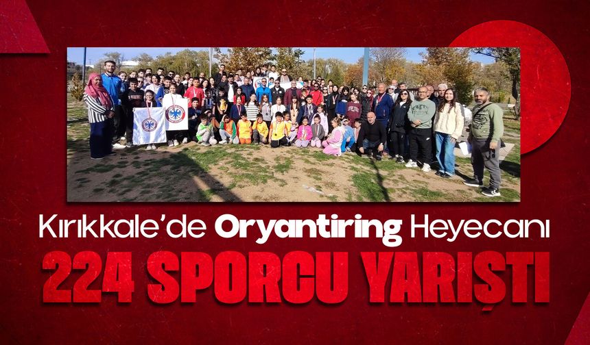 Kırıkkale’de Oryantiring Heyecanı: 224 Sporcu Kıyasıya Yarıştı