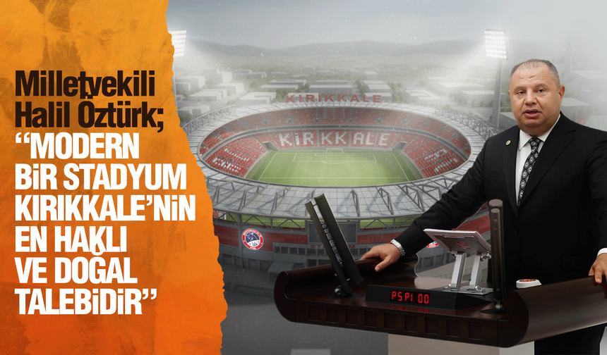 MHP’li Öztürk’ten Kırıkkale Futbol Kulübü için stat çağrısı