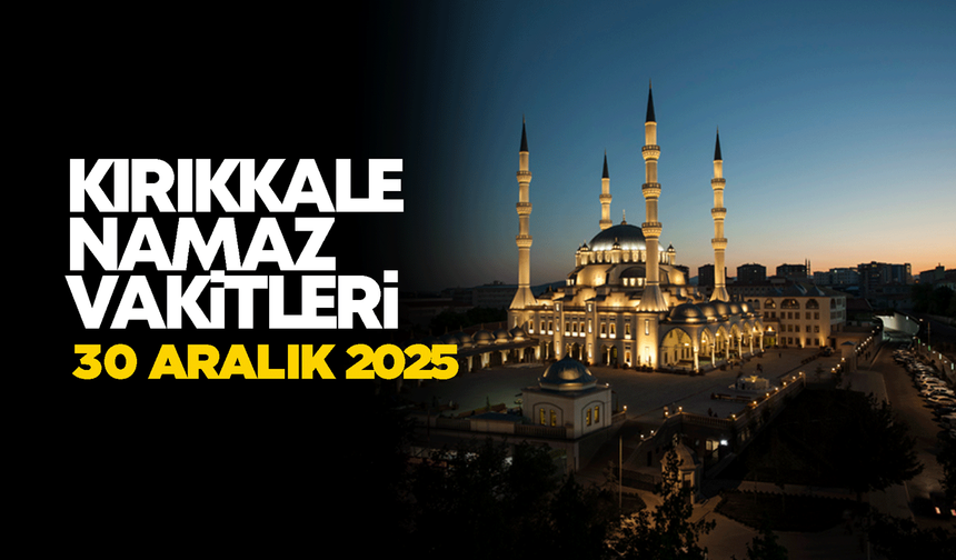KIRIKKALE NAMAZ VAKİTLER 30 Aralık 2025