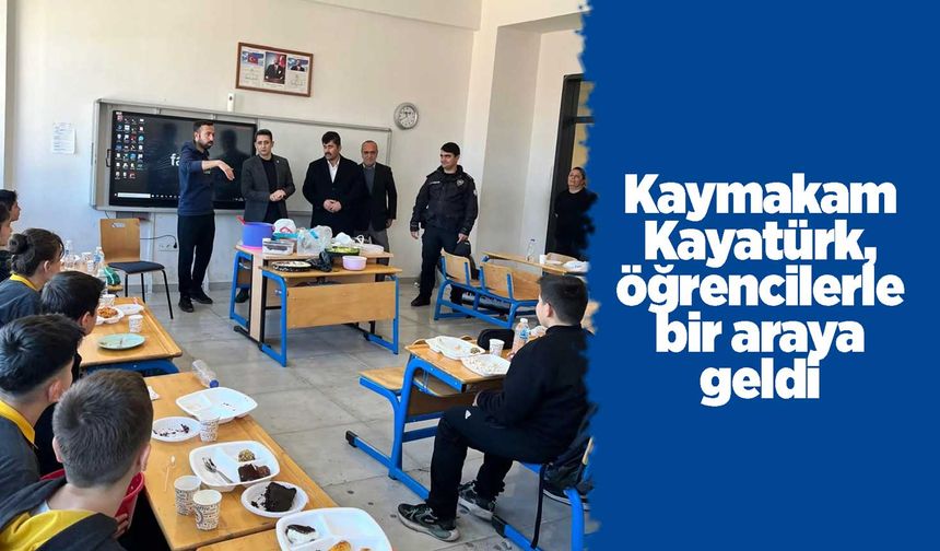 Kaymakam Kayatürk, öğrencilerle bir araya geldi