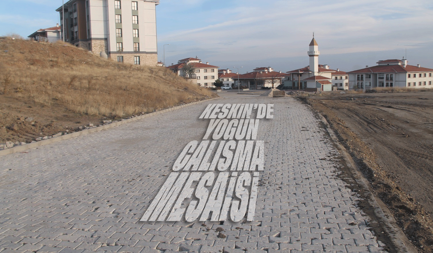 Keskin Belediyesi’nden ilçe genelinde yoğun çalışma mesaisi