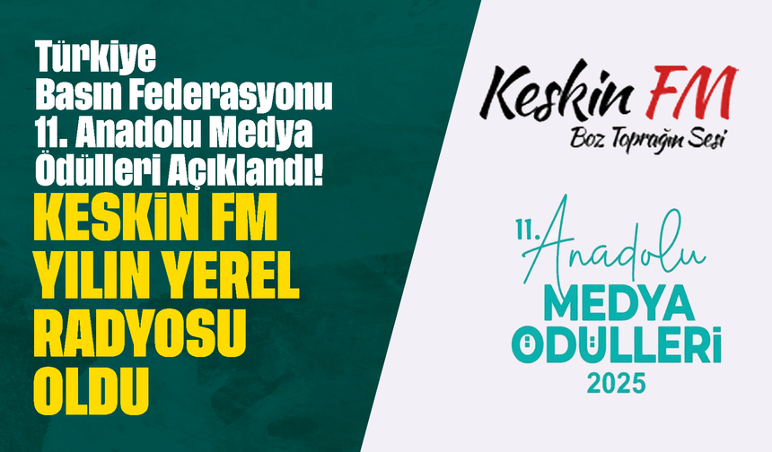 Türkiye Basın Federasyonu 11. Anadolu Medya Ödülleri Açıklandı! Yılın Yerel Radyosu: Keskin FM